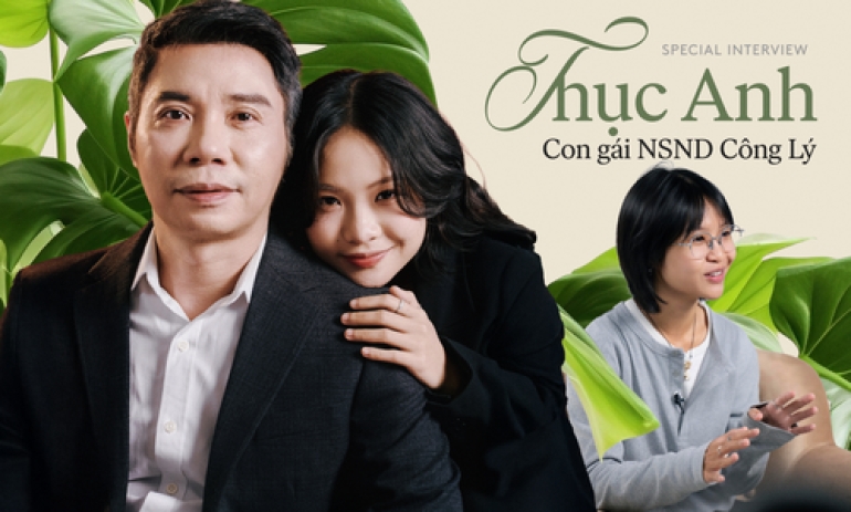 Thục Anh - con gái NSND Công Lý: Mình từng ước bố không nổi tiếng